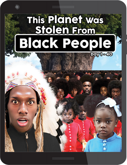 This Planet Was Stolen From Black People Day 1-40 Digital (eBook)