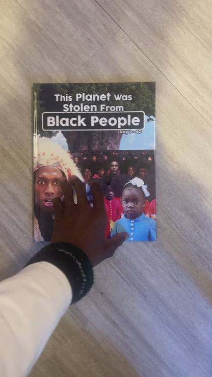 This Planet Was Stolen From Black People Day 1-40 (Hardcover)